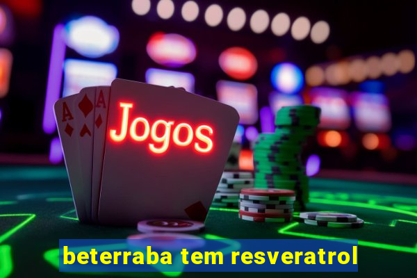 beterraba tem resveratrol